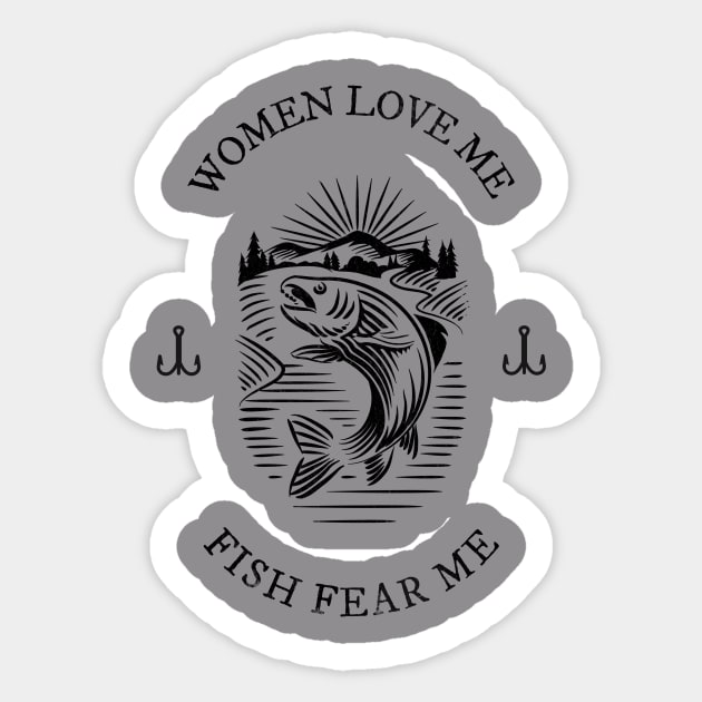 Women Love Me Fish Fear Me Funny Fishing Sticker by Classic & Vintage Tees